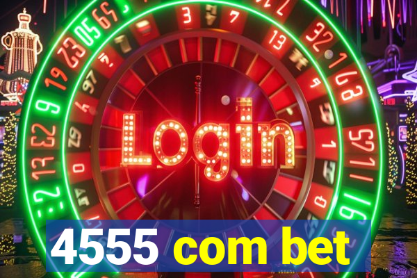 4555 com bet